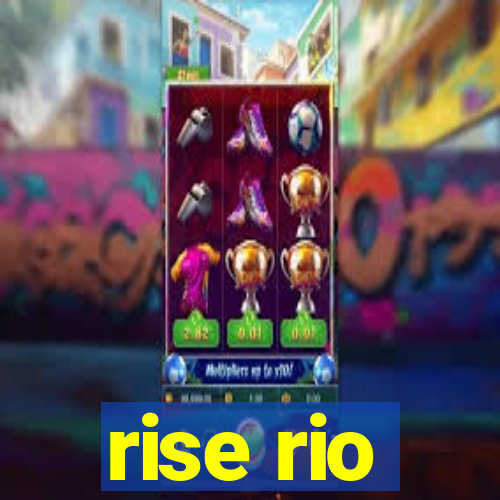 rise rio